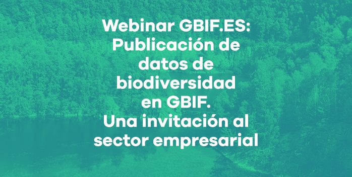 Webinar GBIF.ES: Publicación de datos de biodiversidad en GBIF. Una invitación al sector empresarial