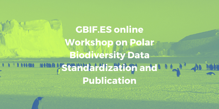 Open call GBIF.ES online Workshop on Polar Biodiversity Data Standardization and Publication