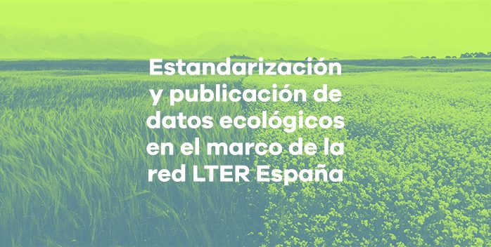 Abierta convocatoria Taller online GBIF.ES: Estandarización y publicación de datos ecológicos a largo plazo (LTER)