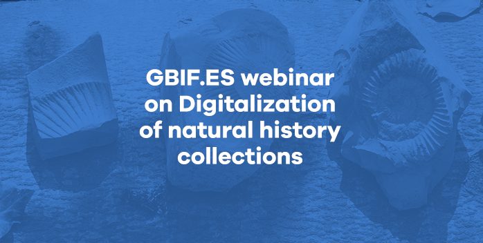Webinar GBIF.es «Digitalization of natural history collections»