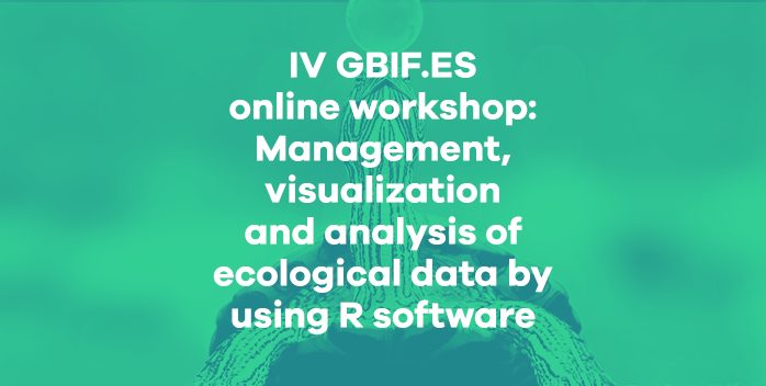 Open call for IV GBIF.ES online Workshop on the Management, Visualization and Analysis of Ecological Data by using R software (beginner level)