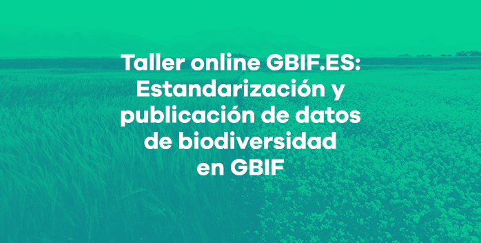Taller online GBIF.ES: Estandarización y publicación de datos de biodiversidad en GBIF y en revistas científicas