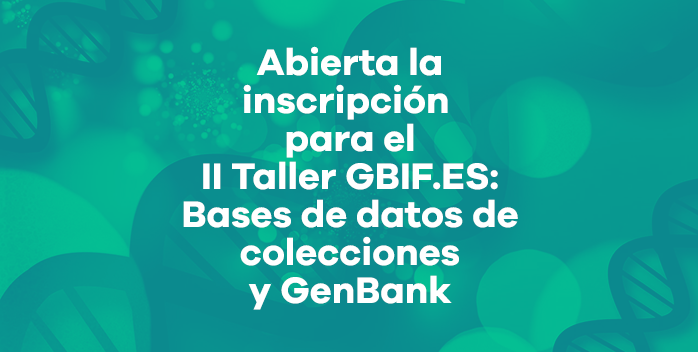 II Taller GBIF.ES: Bases de datos de colecciones y GenBank