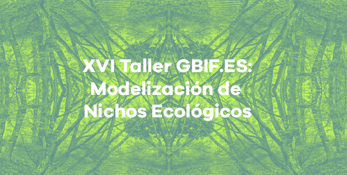XVI Taller GBIF.ES de Modelización de Nichos Ecológicos