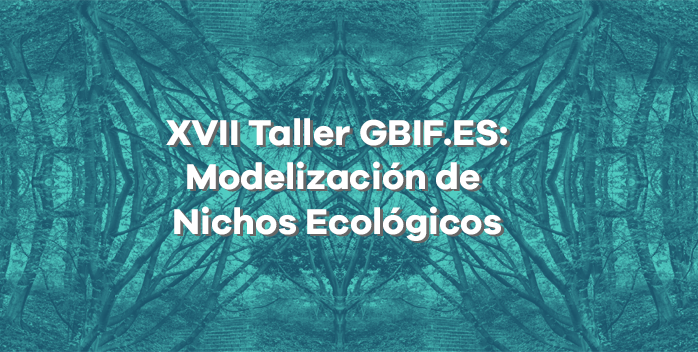 Abierta la inscripción para el XVII Taller GBIF.ES: Modelización de Nichos Ecológicos