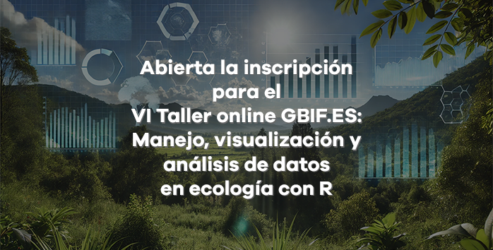 VI Taller GBIF.ES online: Manejo, visualización y análisis de datos en ecología con R (nivel iniciación)